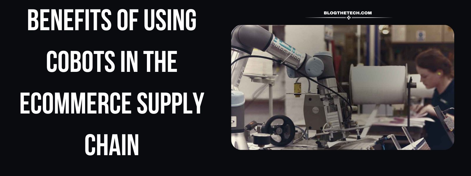 Using Cobots In The Ecommerce Supply Chain