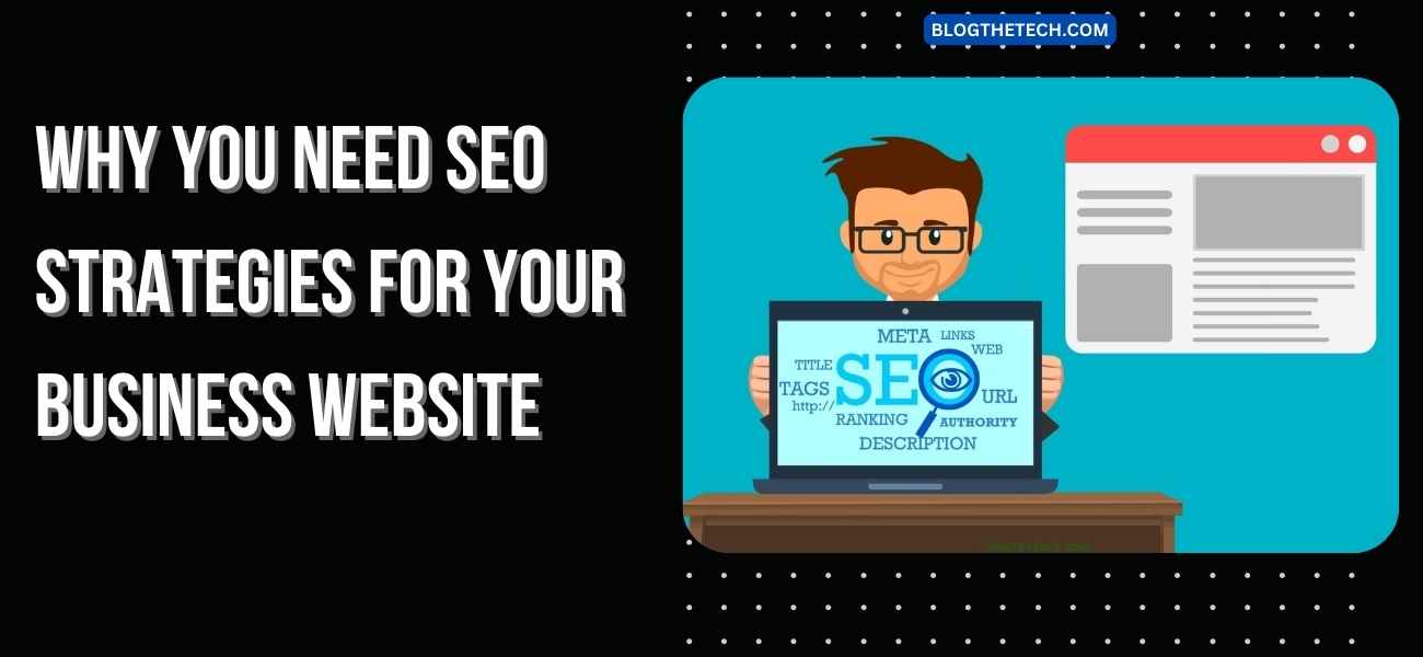 Why You Need SEO Strategies For Your Business Website