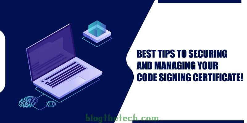 How to Secure and Manage Code Signing Certificate