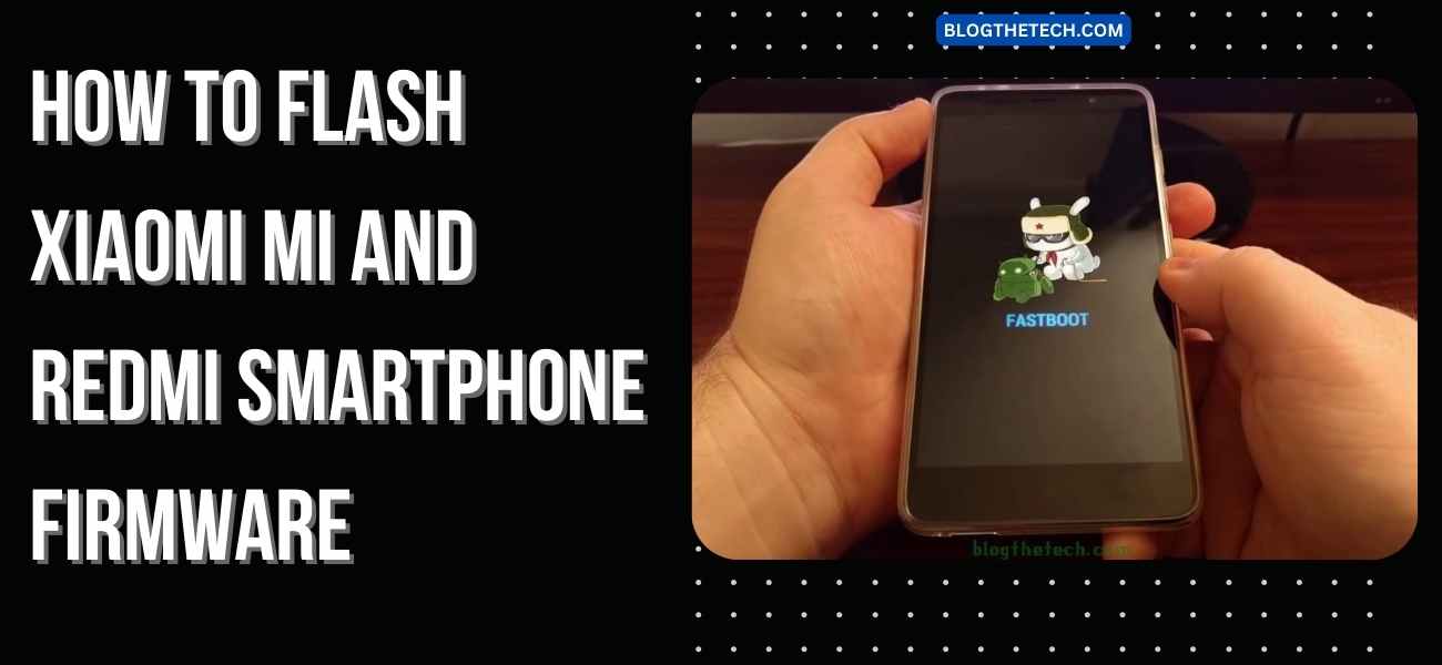 How to flash Xiaomi Mi, Redmi Smartphone Firmware