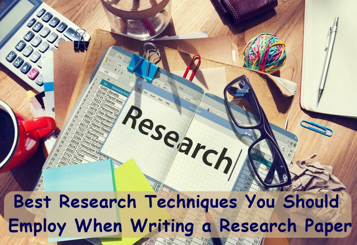Best Research Techniques You Should Employ When Writing a Research Paper