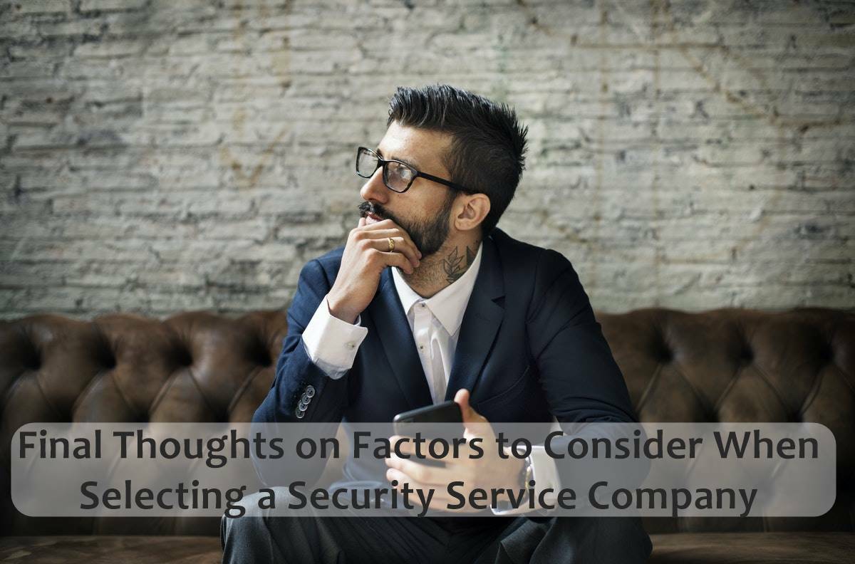 Final thoughts on Factors to Consider When Selecting a Security Service Company