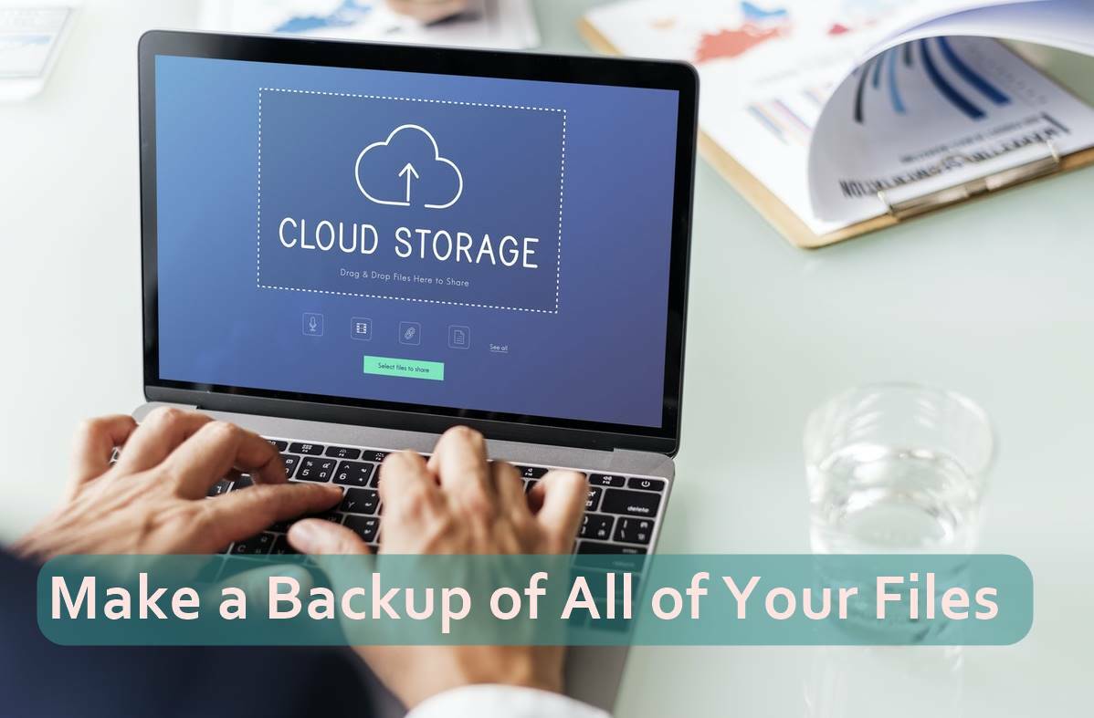 Make a Backup of All of Your Files