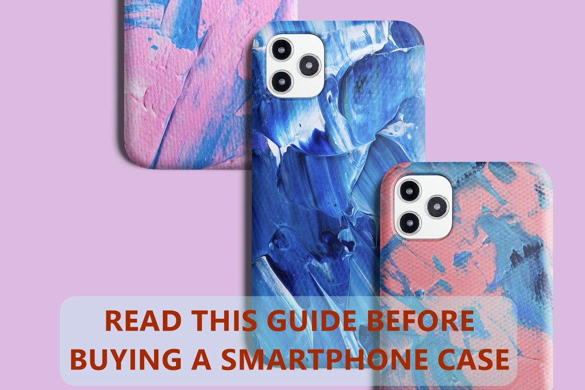 Read This Guide Before Buying a Smartphone Case