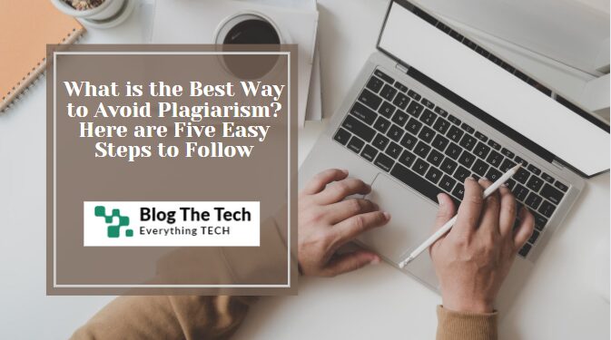What is the Best Way to Avoid Plagiarism? Here are Five Easy Steps to Follow