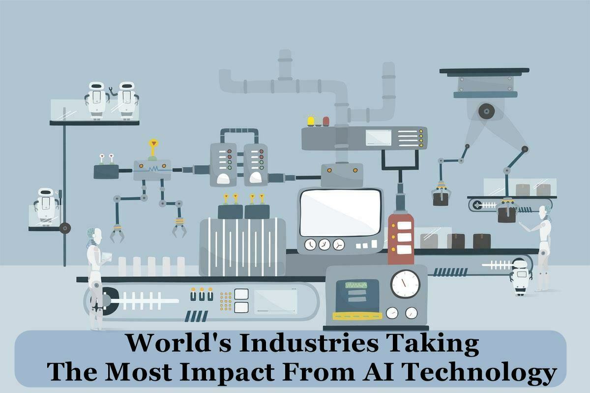 Worlds Industries Taking The Most Impact From Artificial Intelligence (AI) Technology