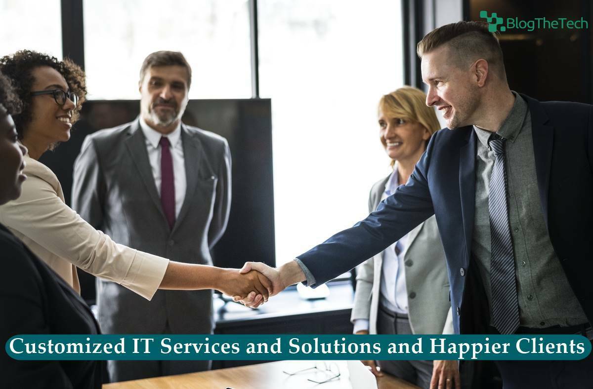 Customized IT Services and Solutions and Happier Clients