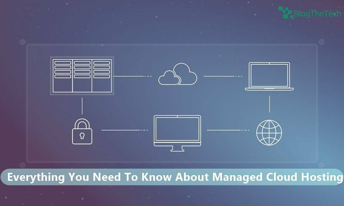 Everything You Need To Know About Managed Cloud Hosting