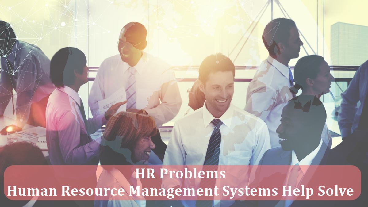 HR Problems Human Resource Management Systems Help Solve