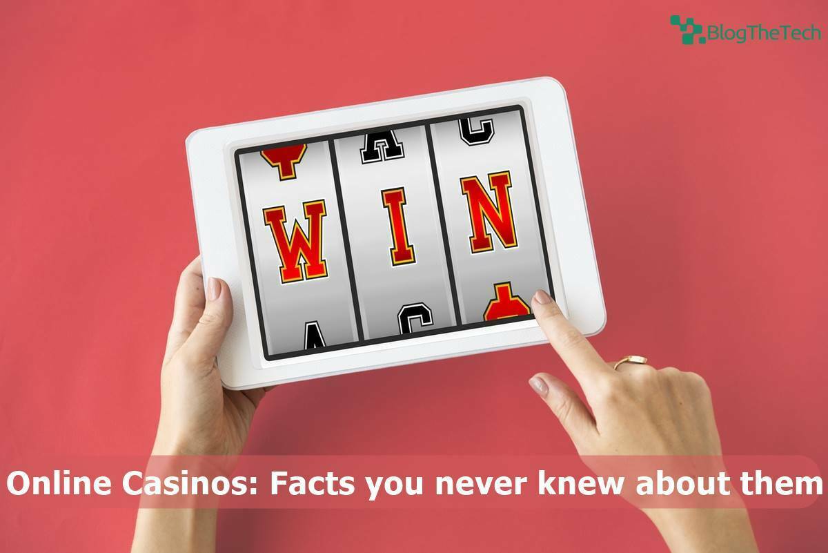 Online Casinos: Facts you never knew about them