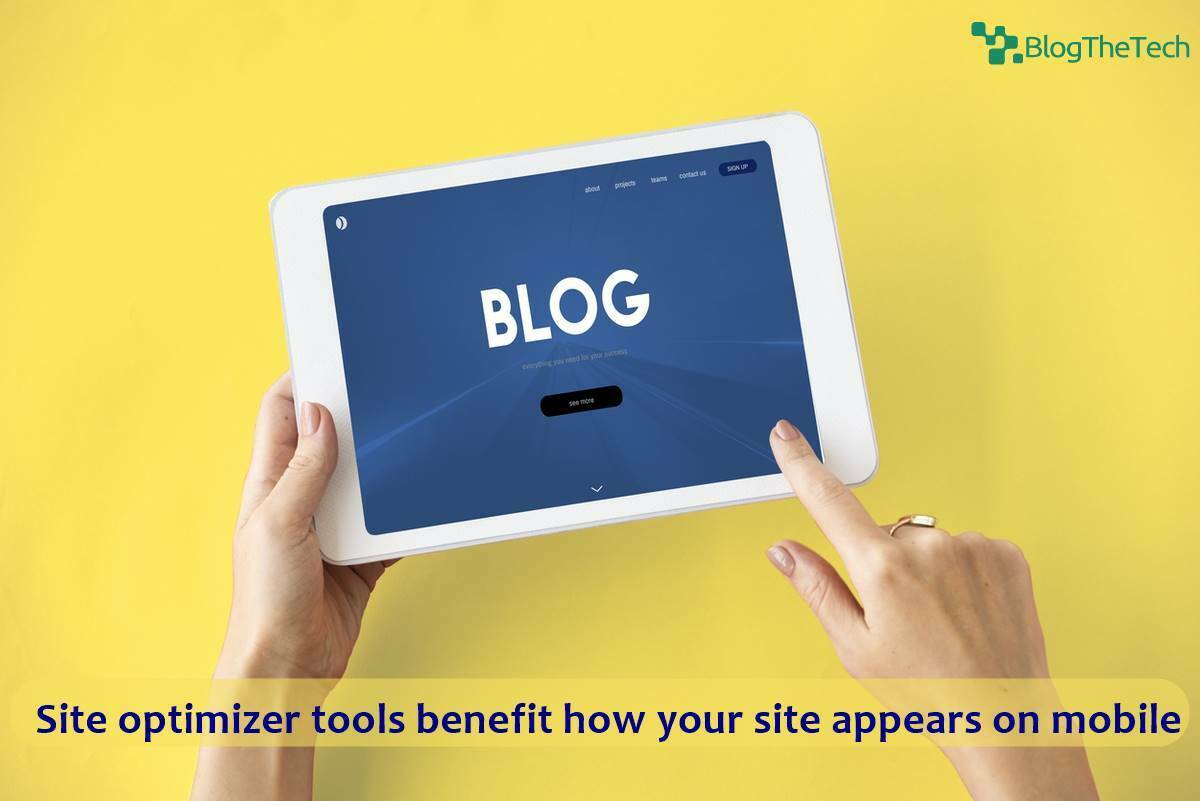 Site optimizer tools benefit how your site appears on mobile