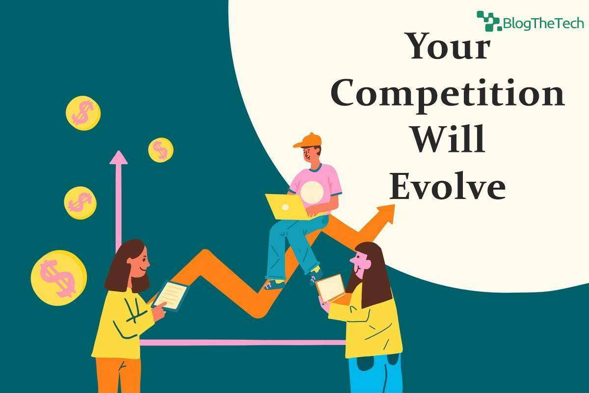 Your Competition Will Evolve
