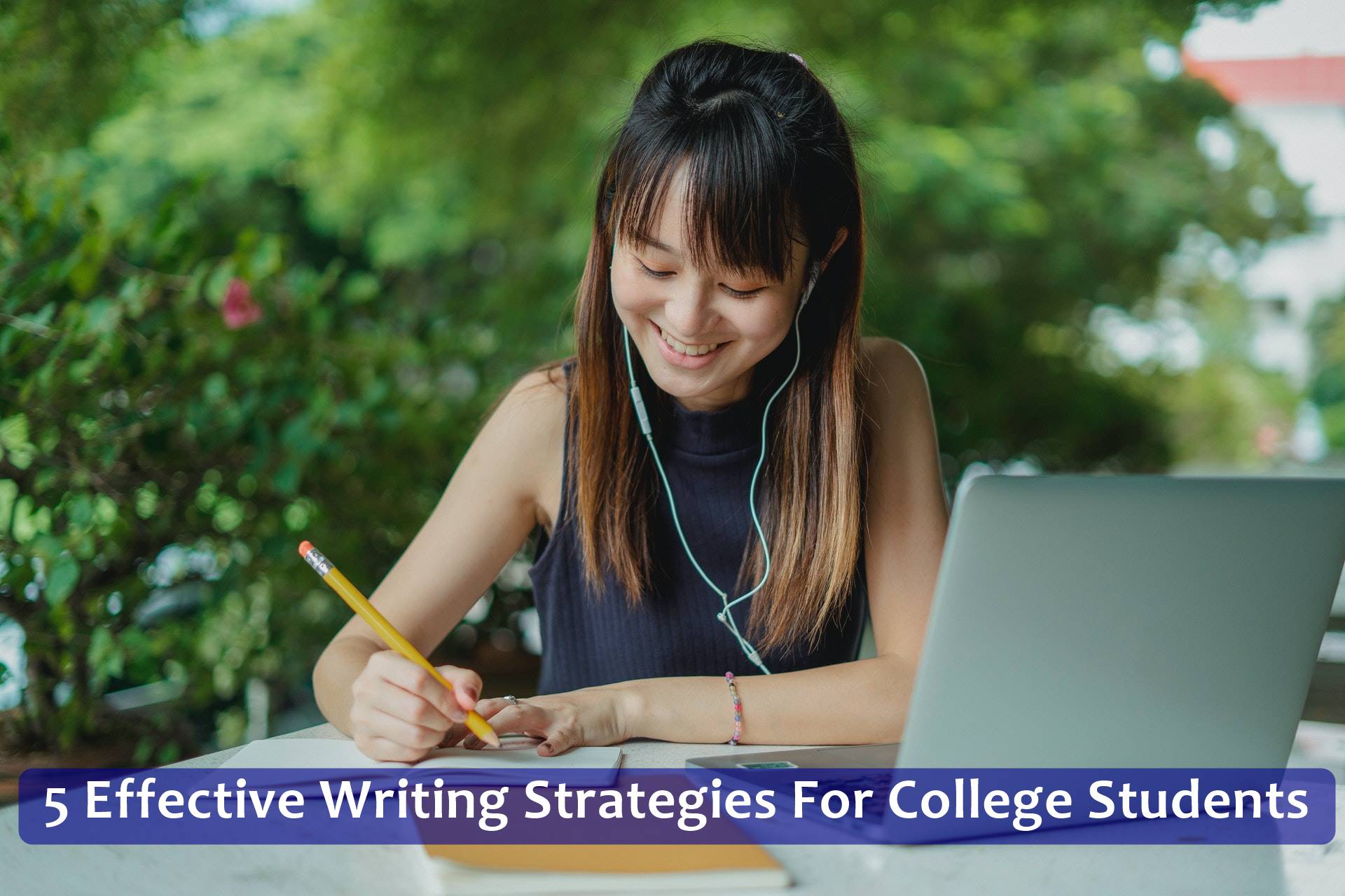 5 Effective Writing Strategies For College Students