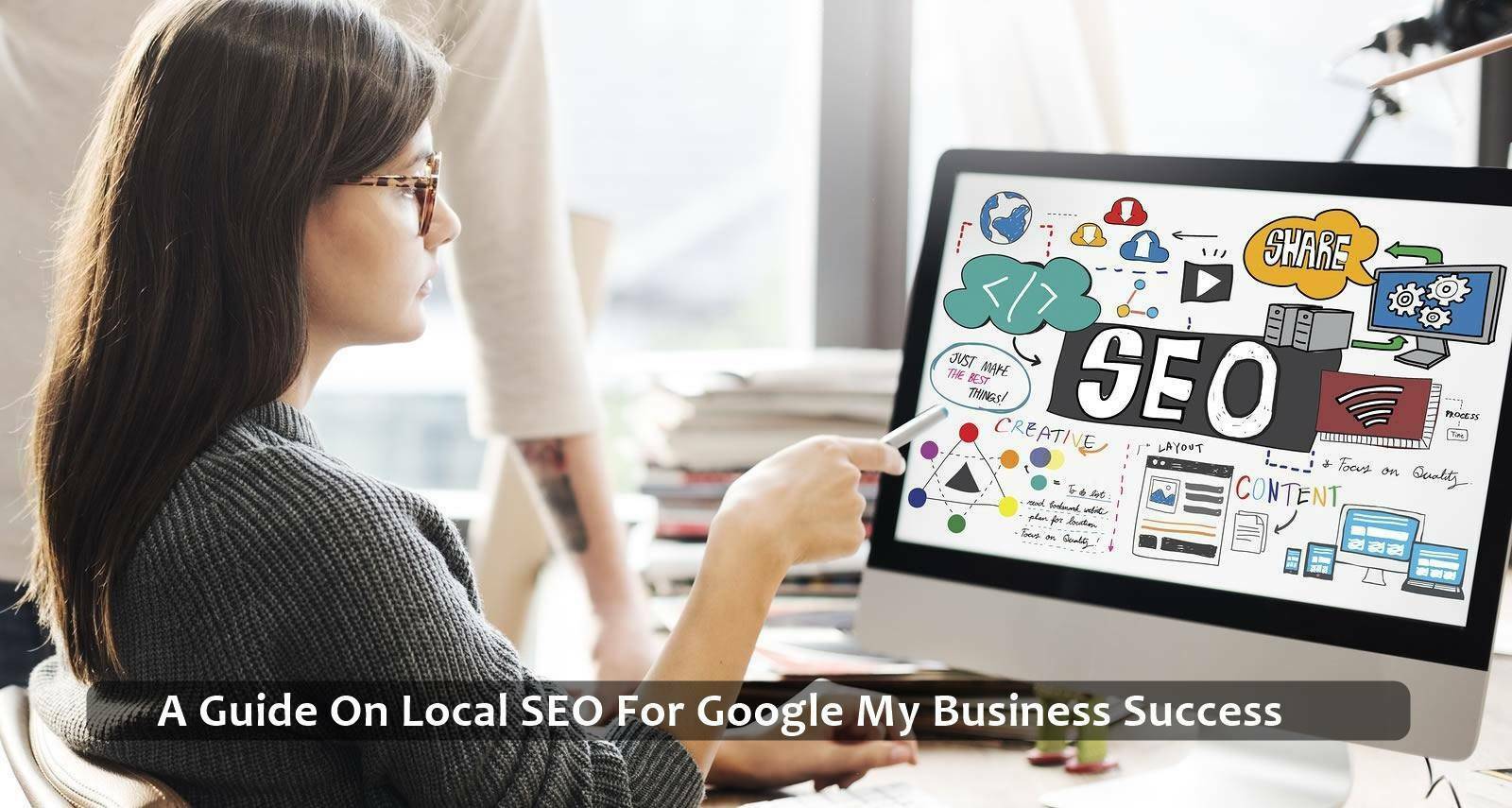 A Guide On Local SEO For Google My Business Success