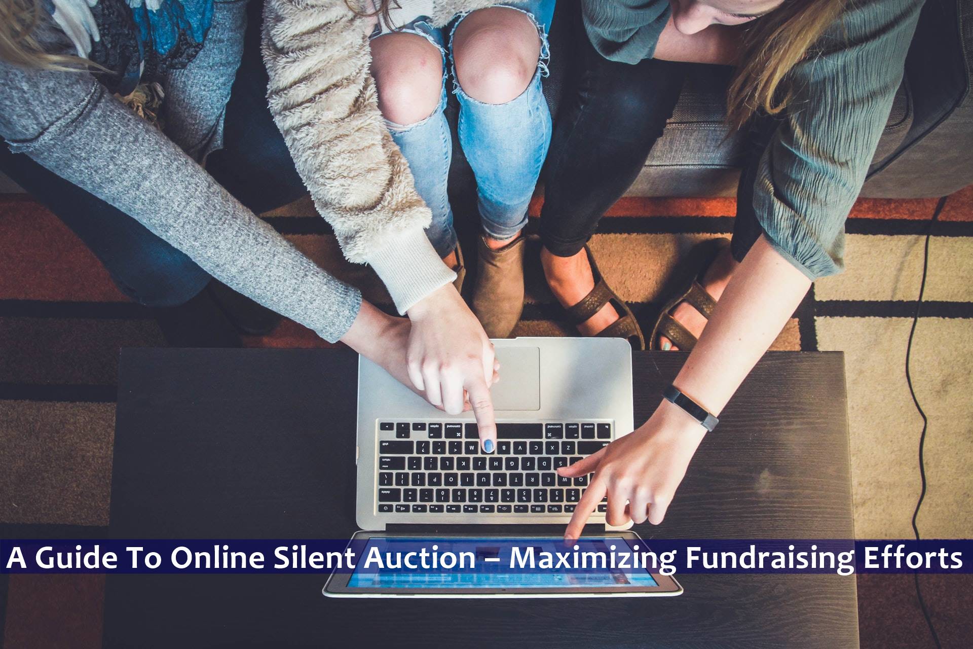 A Guide To Online Silent Auction – Maximizing Fundraising Efforts