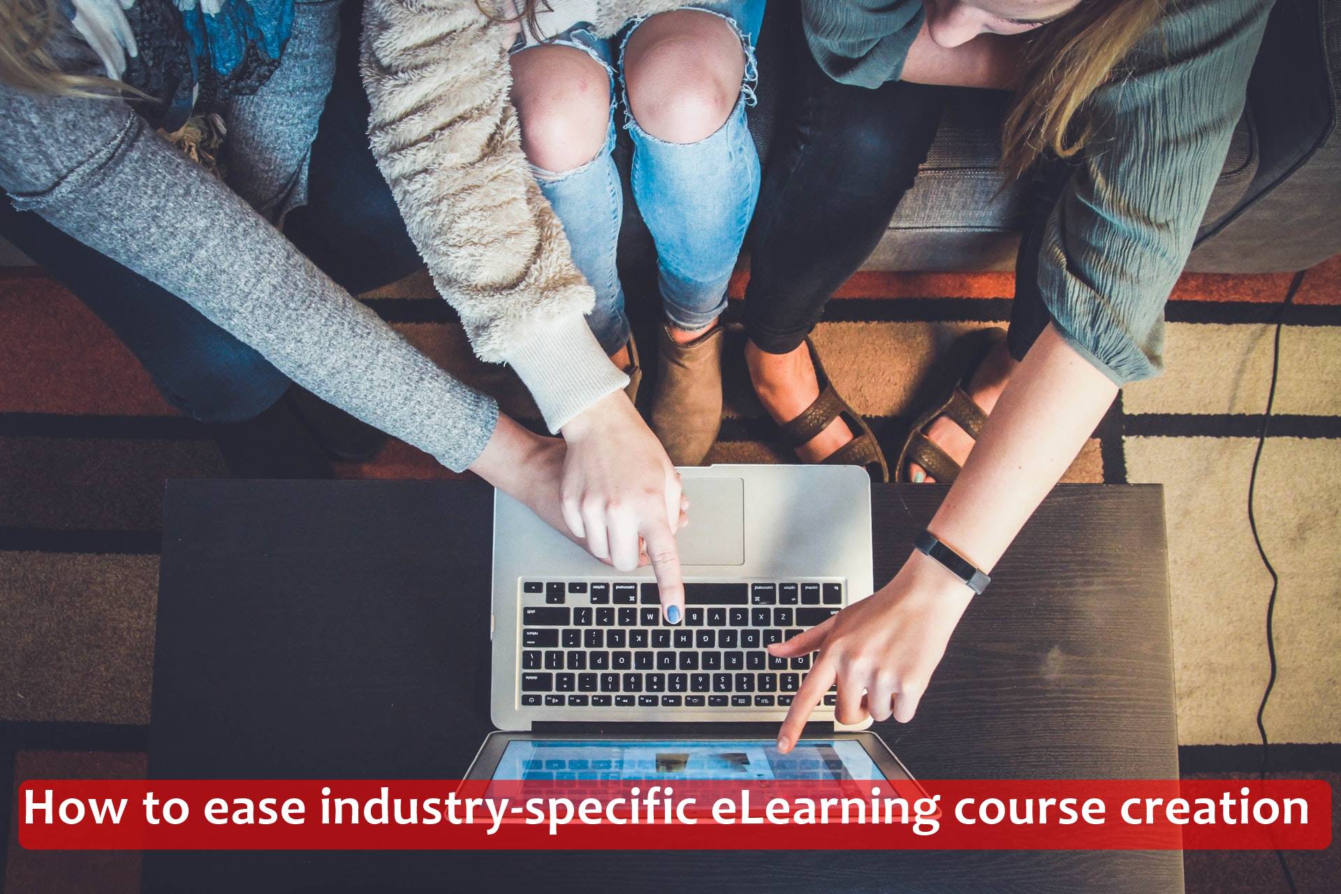 How to ease industry specific eLearning course creation