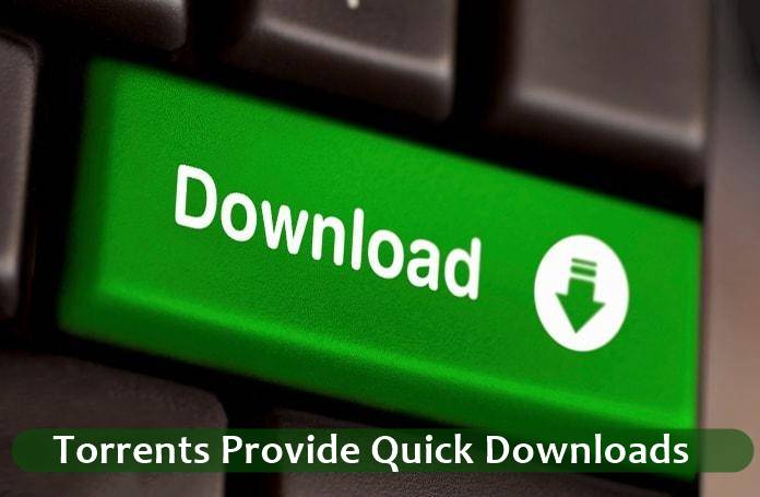 Torrents Provide Quick Downloads