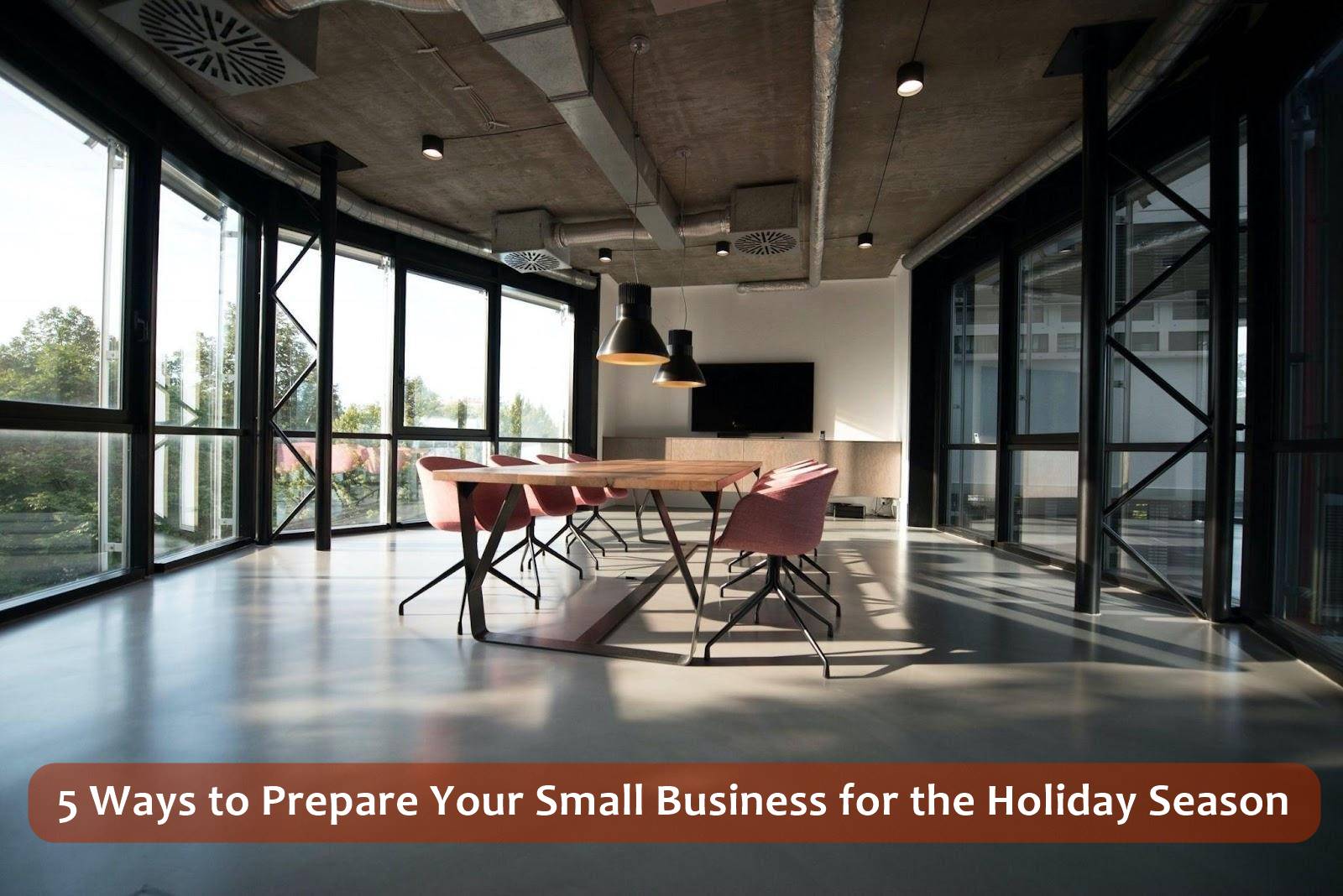 5 Ways to Prepare Your Small Business for the Holiday Season