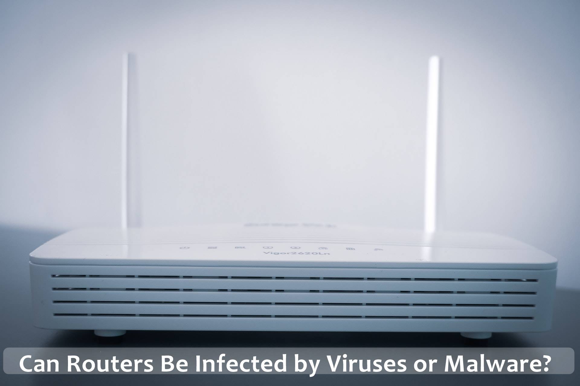 Can Routers Be Infected by Viruses or Malware?