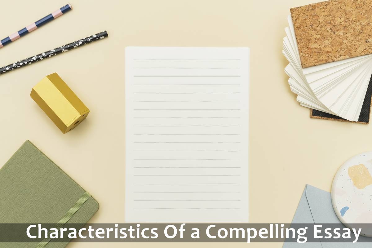 Characteristics Of a Compelling Essay