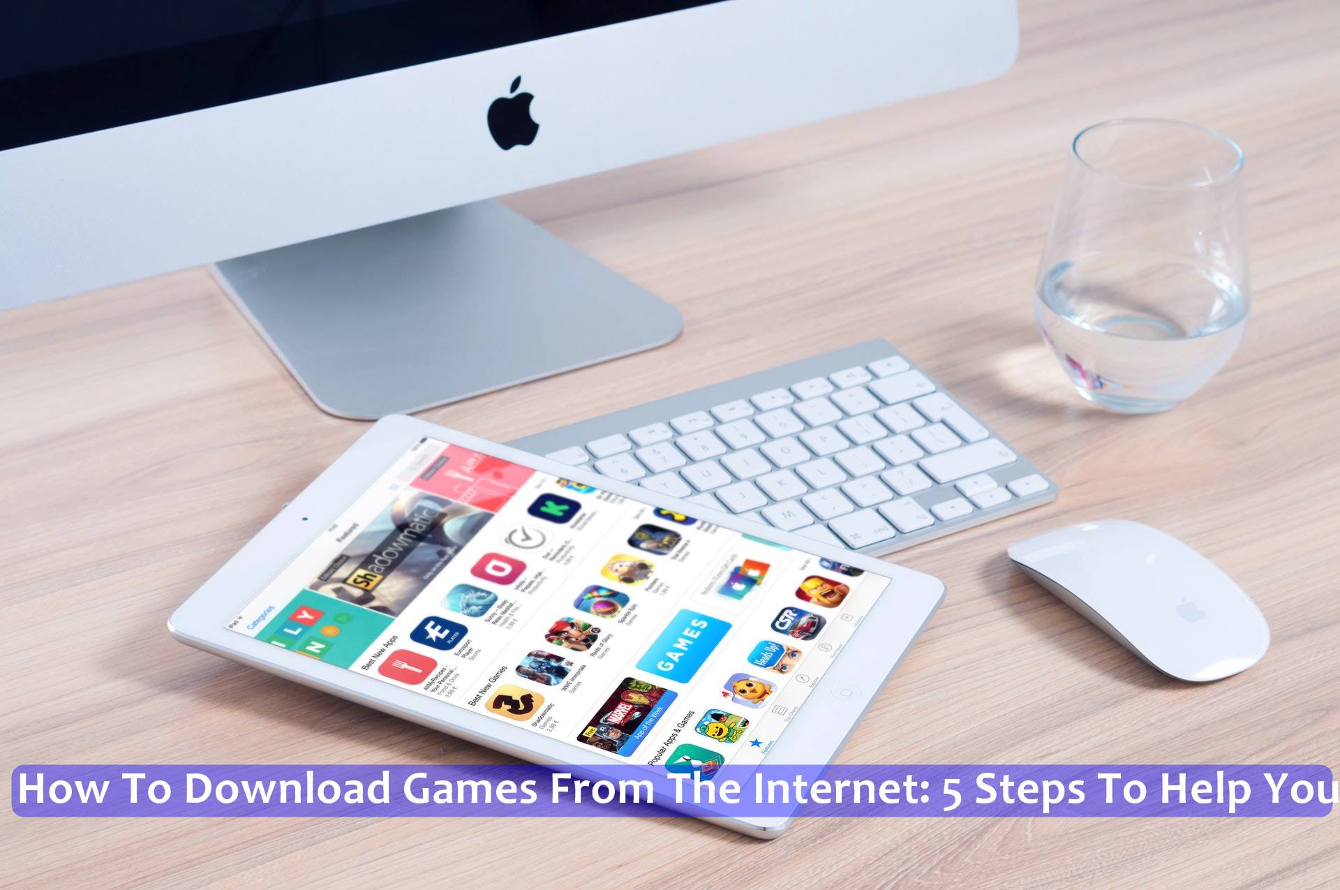 How To Download Games From The Internet: 5 Steps To Help You