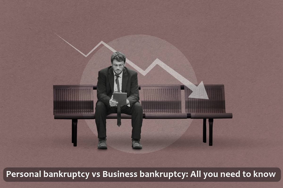 Personal bankruptcy vs Business bankruptcy: All you need to know