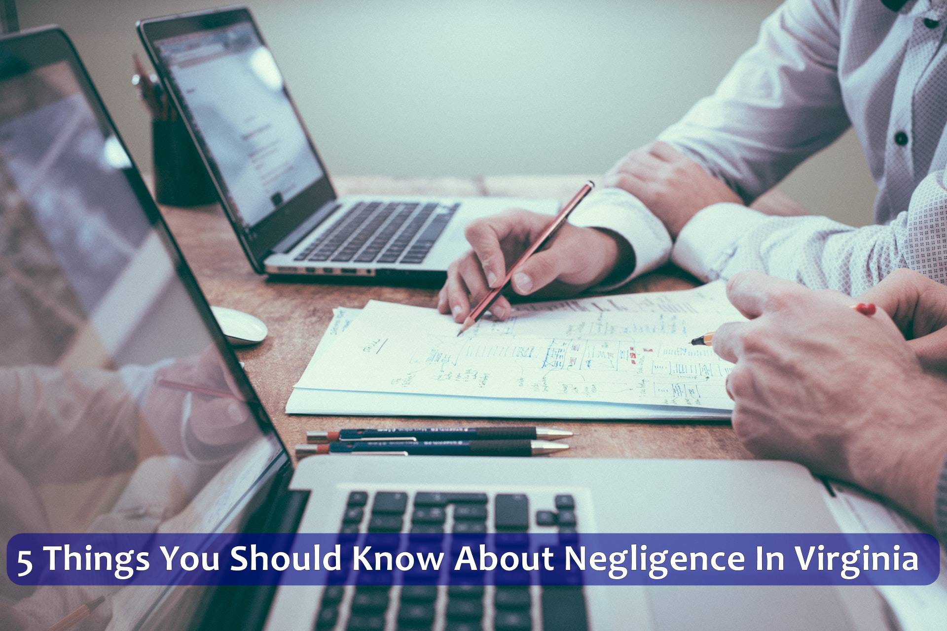5 Things You Should Know About Negligence In Virginia
