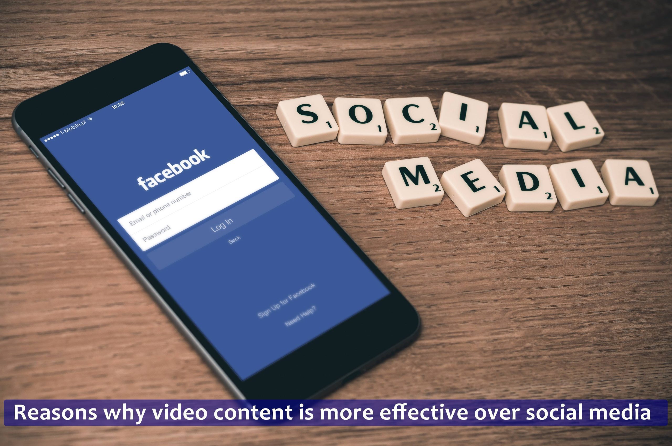 Reasons why video content is more effective over social media