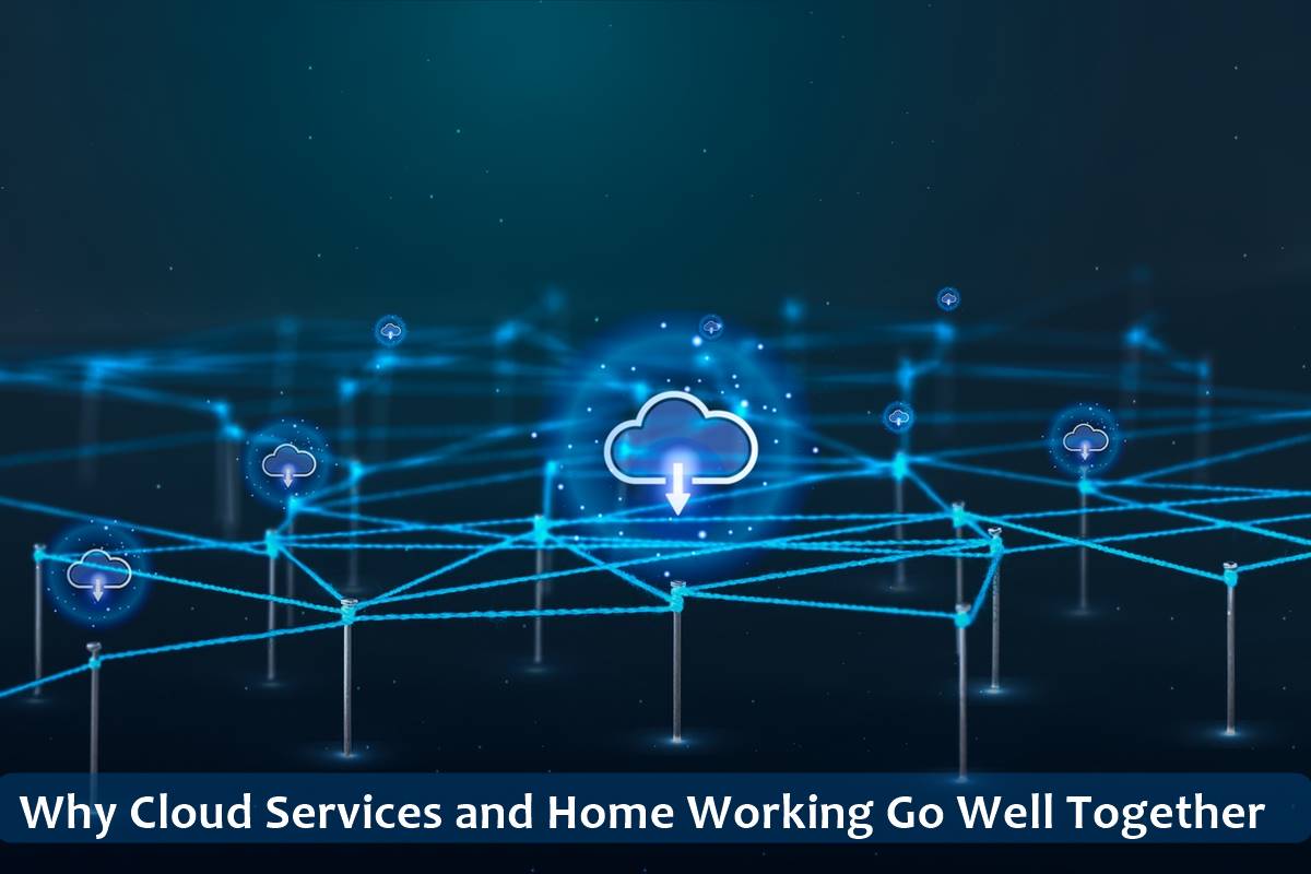 Why Cloud Services and Home Working Go Well Together