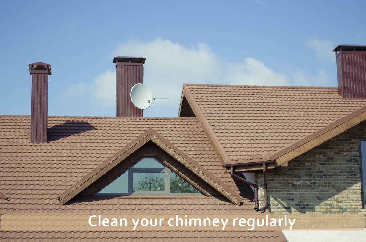 Clean your chimney regularly