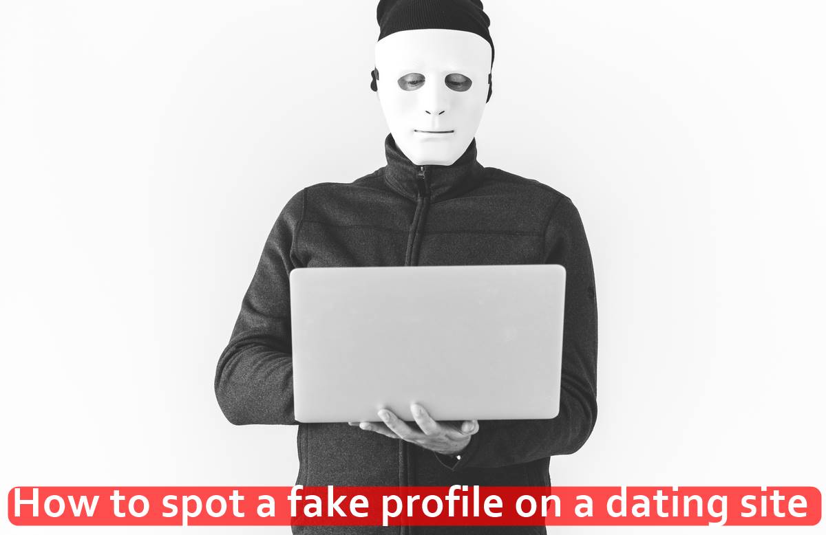 How to spot a fake profile on a dating site