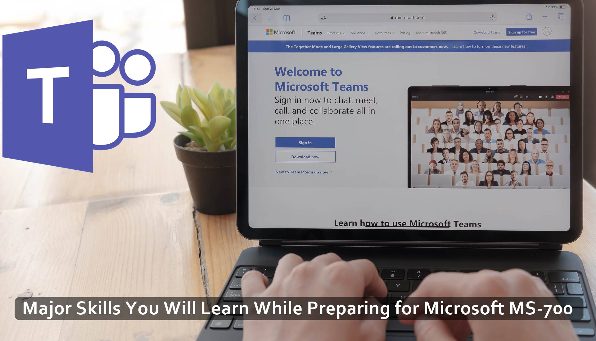 Major Skills You Will Learn While Preparing for Microsoft MS-700: Managing Microsoft Teams Exam with Practice Tests