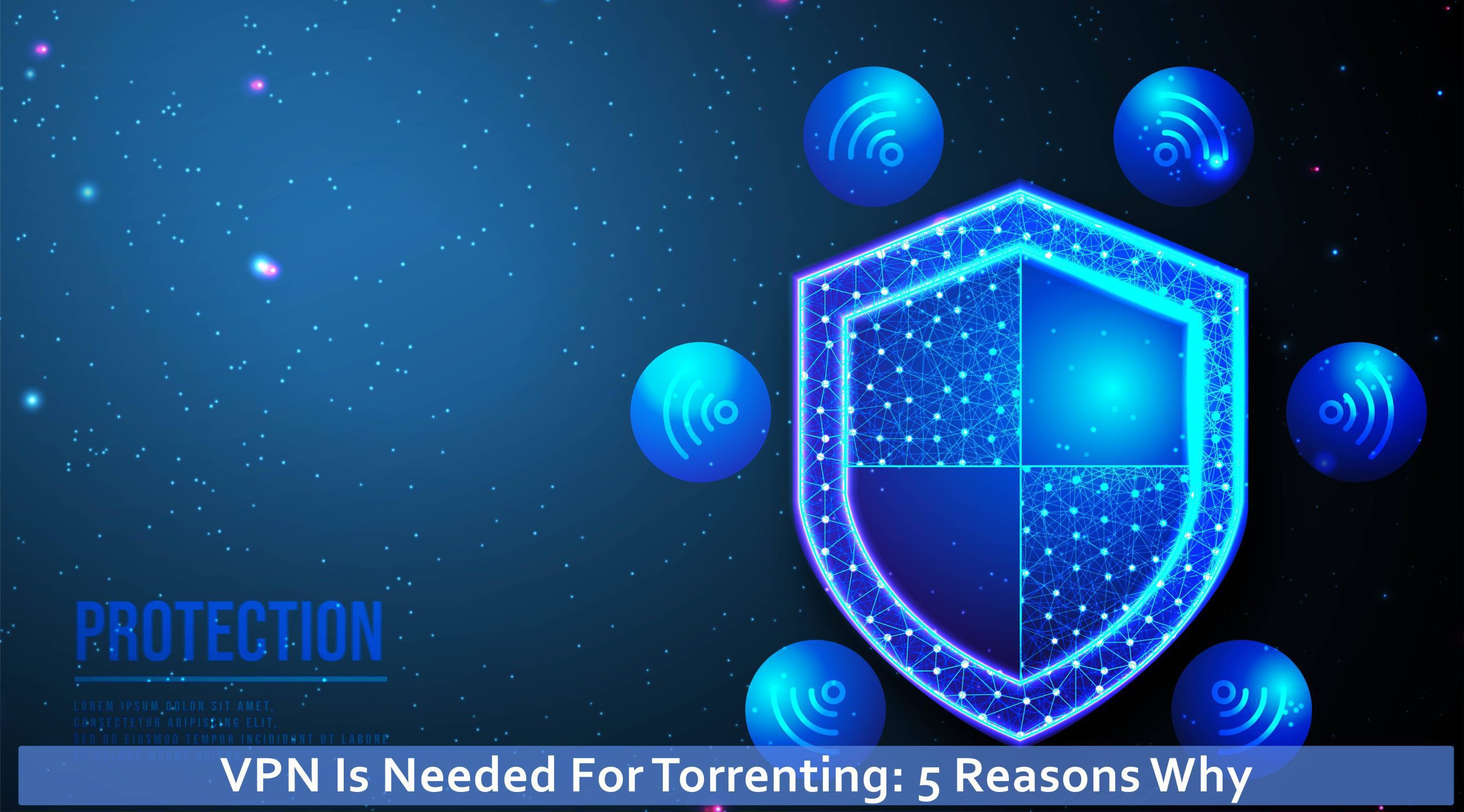 VPN Is Needed For Torrenting: 5 Reasons Why