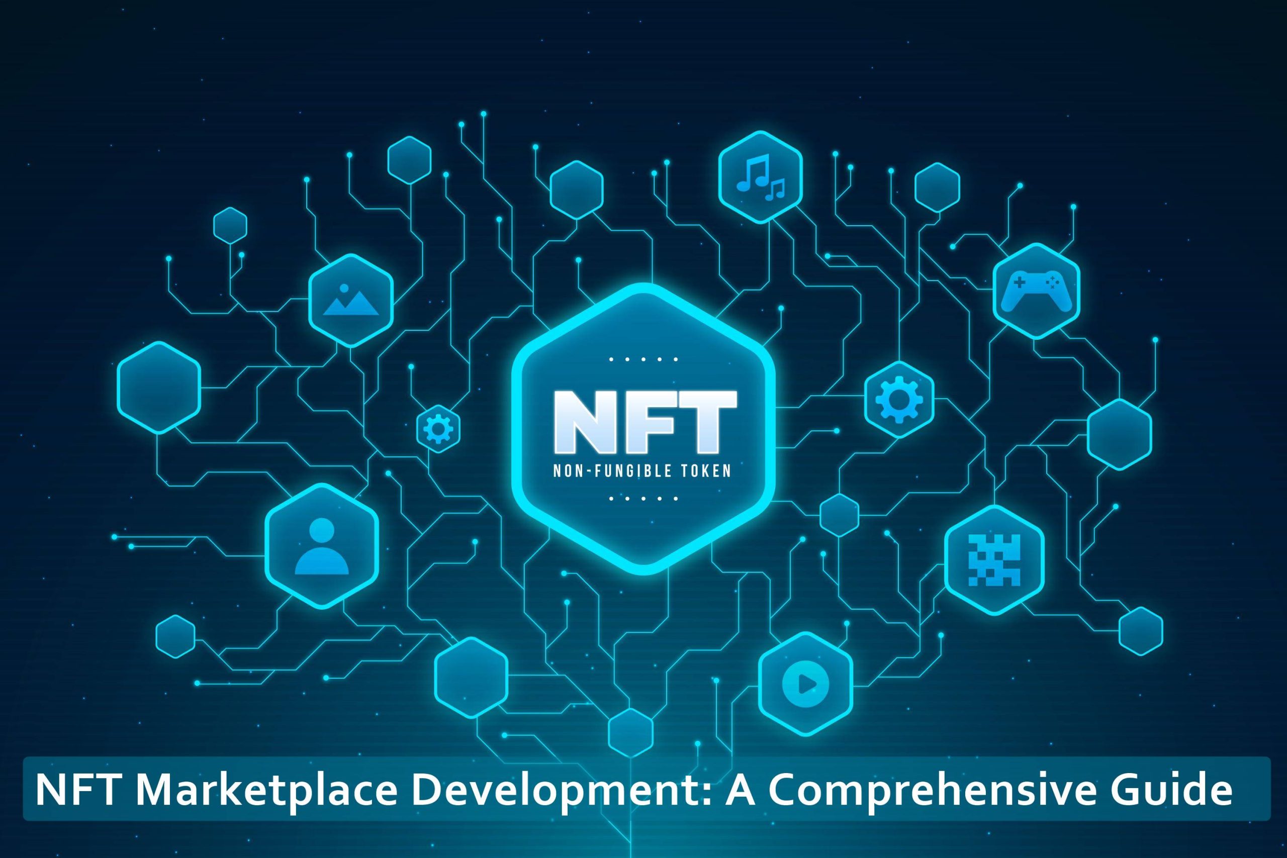 NFT Marketplace Development A Comprehensive Guide