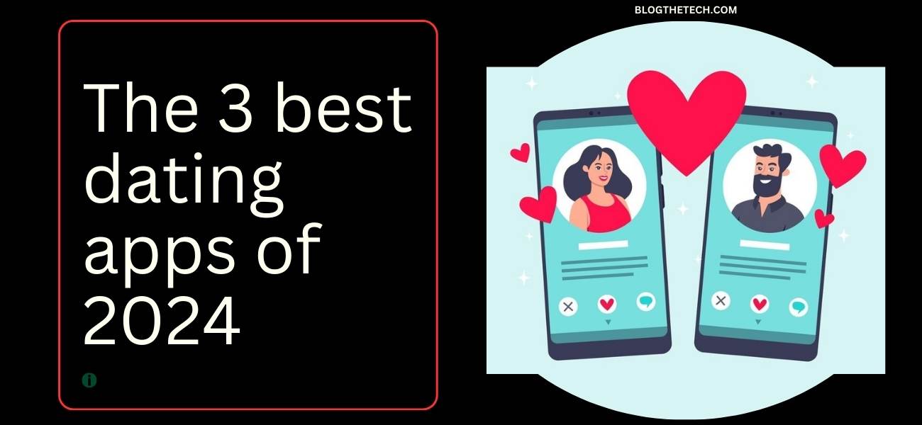 The 3 best dating apps of 2024