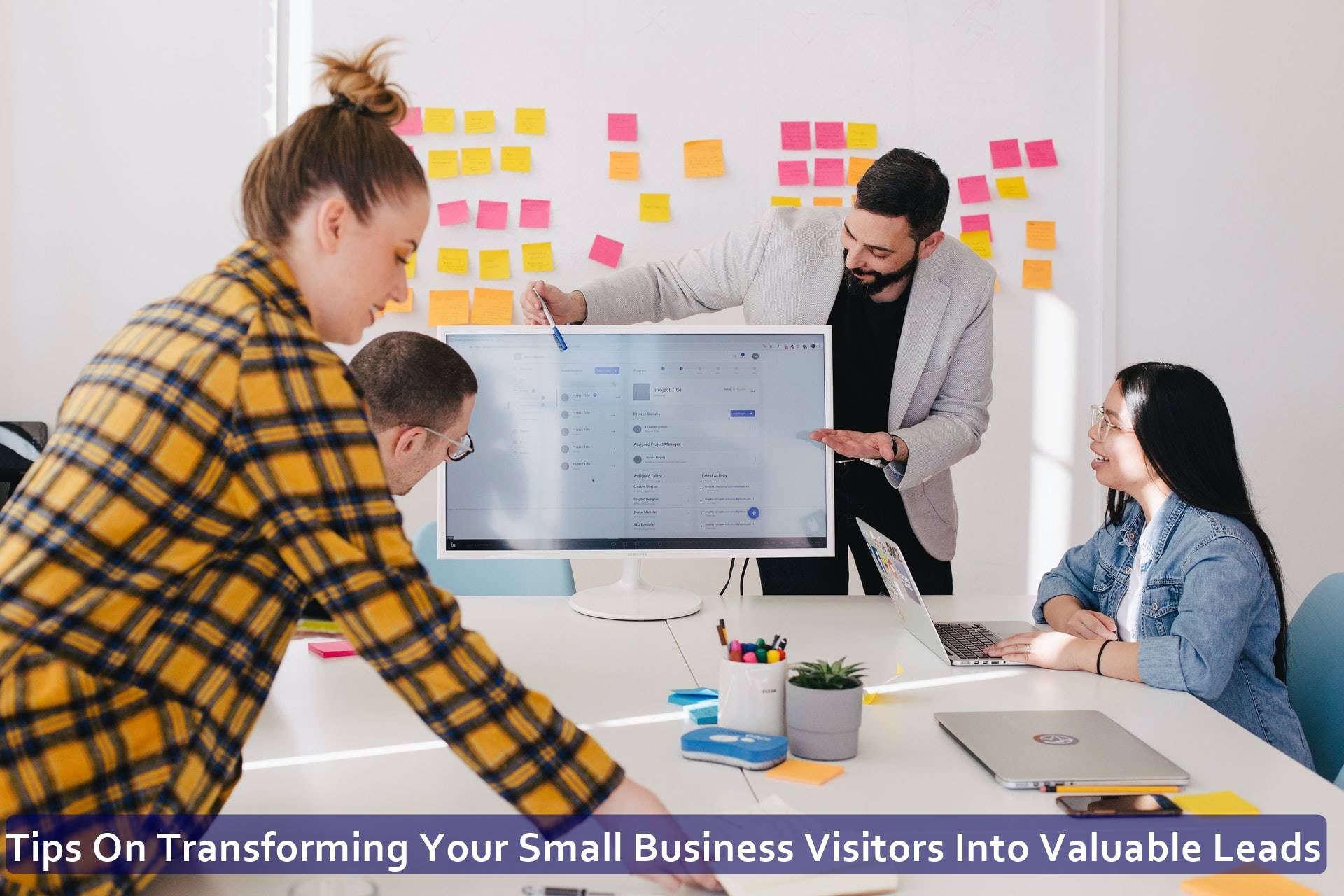 Tips On Transforming Your Small Business Visitors Into Valuable Leads