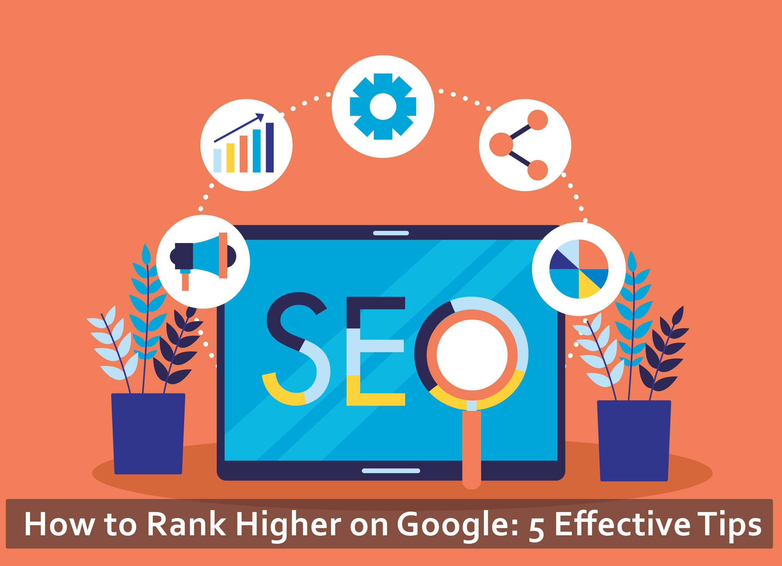 How to Rank Higher on Google: 5 Effective Tips
