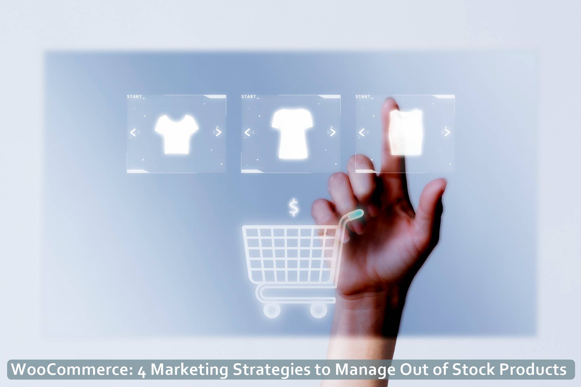 WooCommerce: 4 Marketing Strategies to Manage Out-of-Stock Products