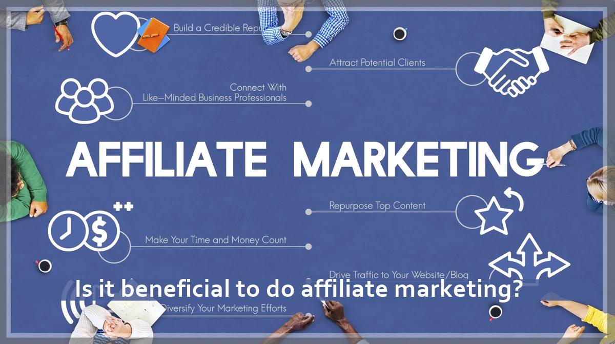 Is it beneficial to do affiliate marketing