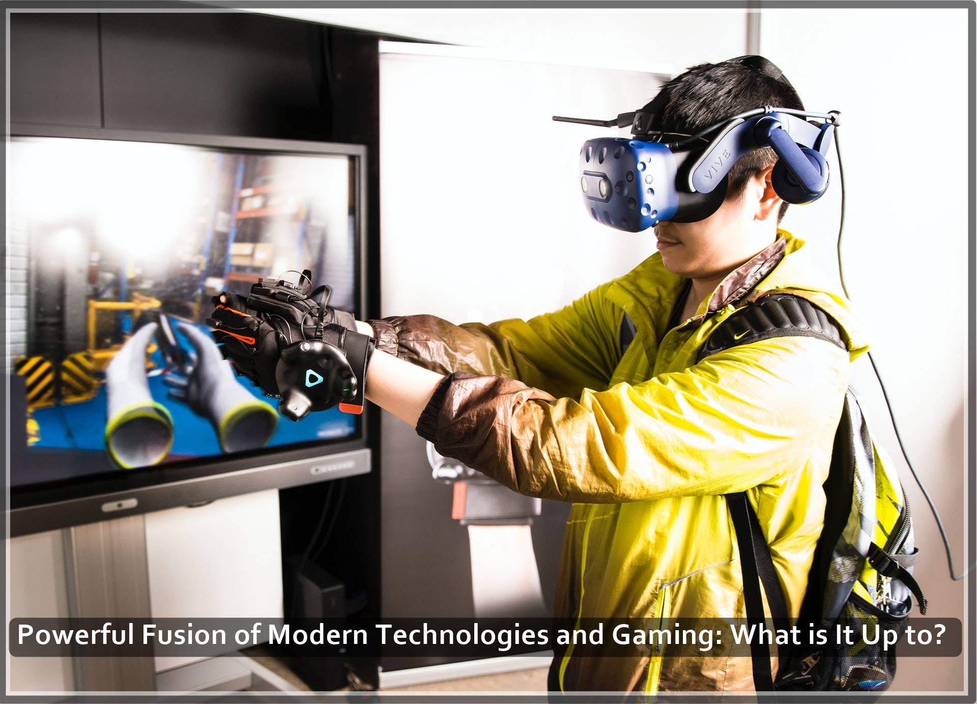 Powerful Fusion of Modern Technologies and Gaming: What is It Up to?
