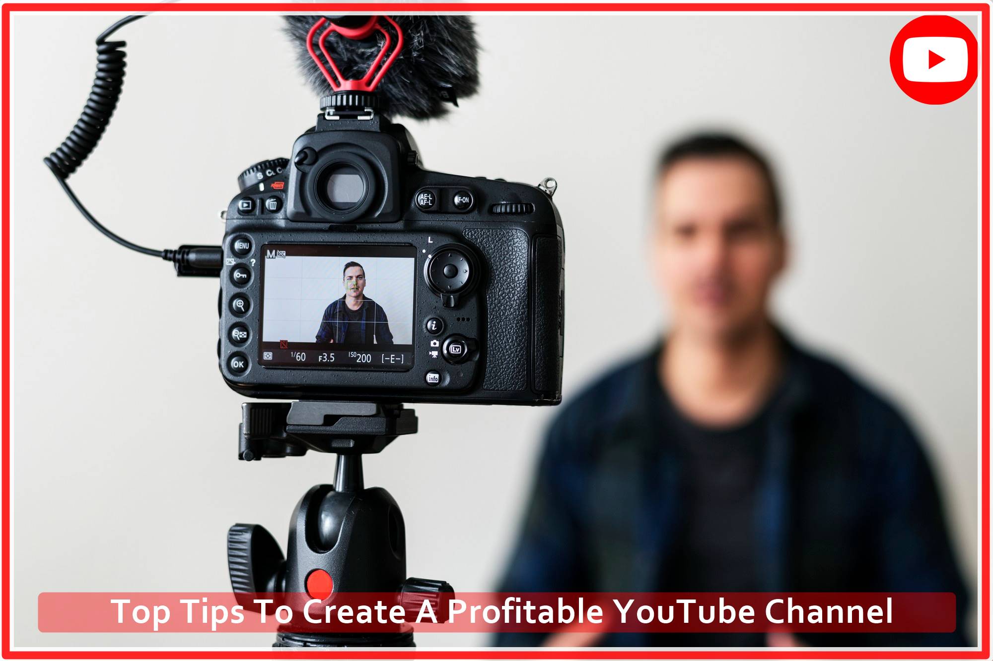 Top Tips To Create A Profitable YouTube Channel