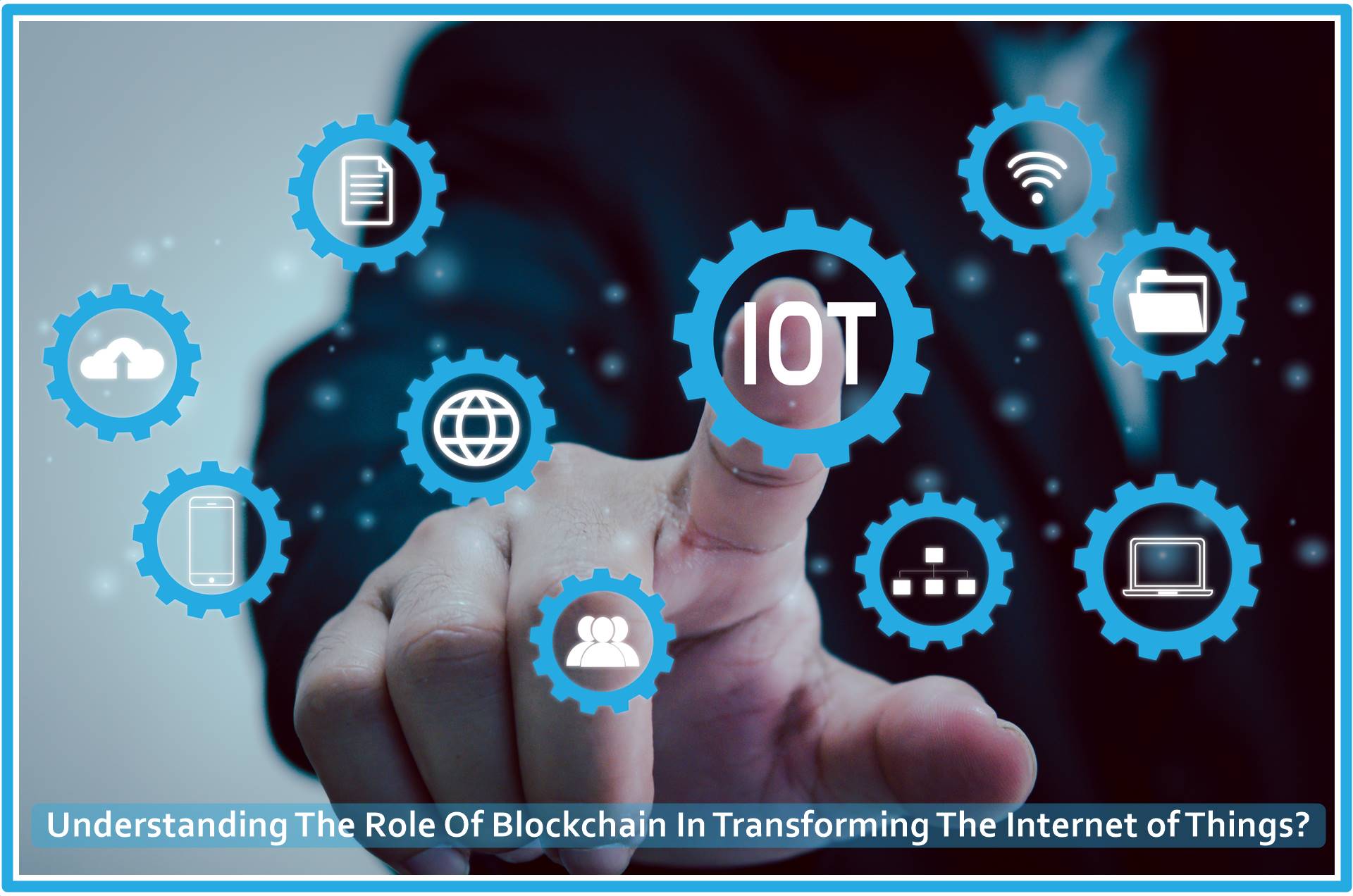Understanding The Role Of Blockchain In Transforming The Internet of Things?