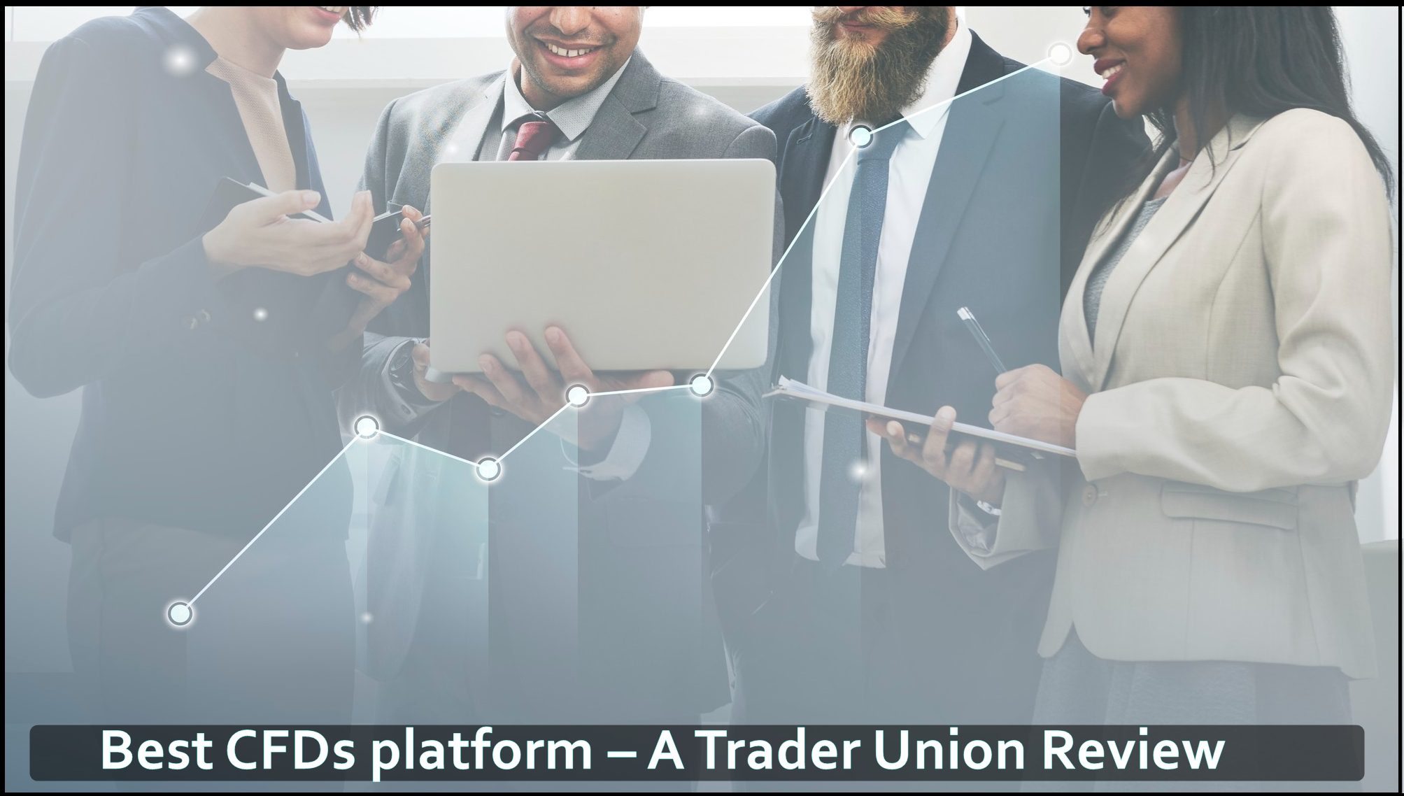 Best CFDs platform – A Trader Union Review