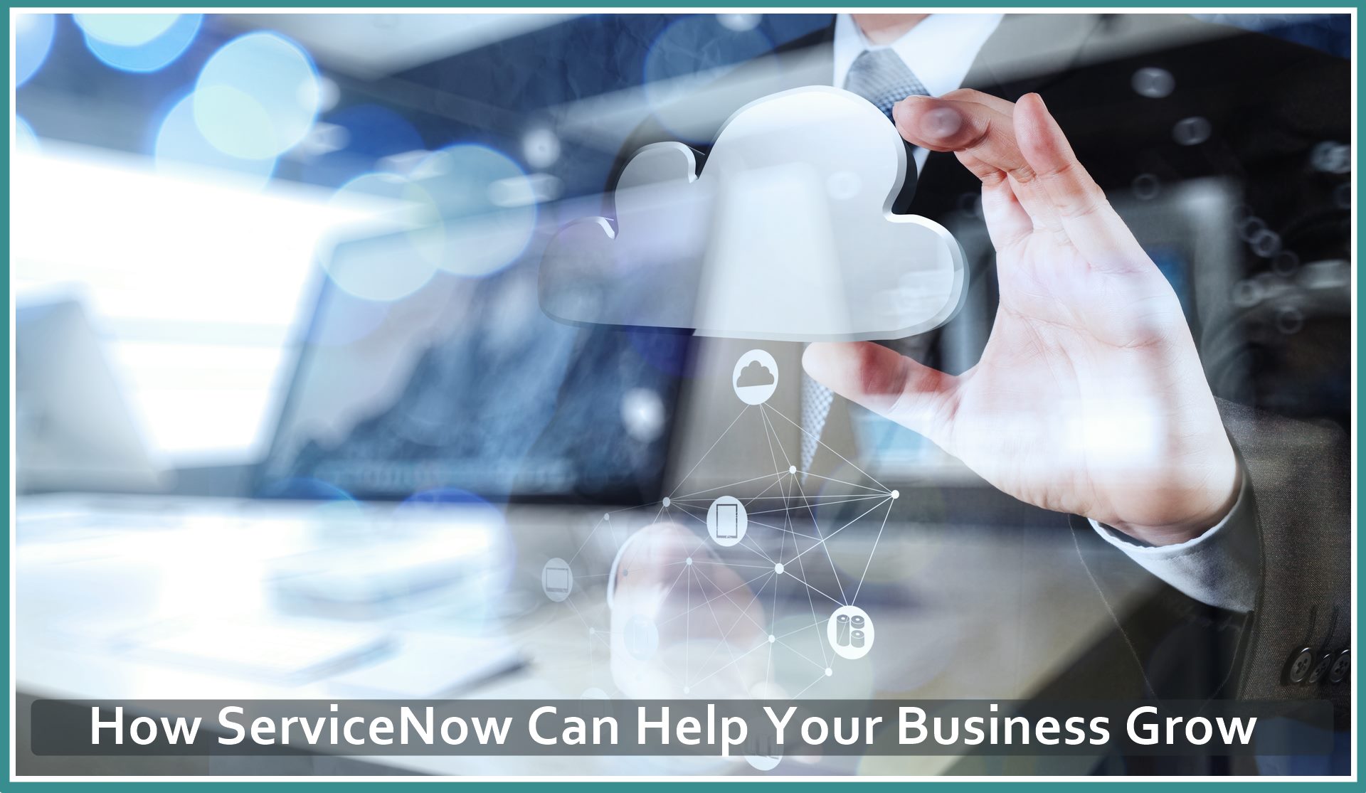 How ServiceNow Can Help Business Grow