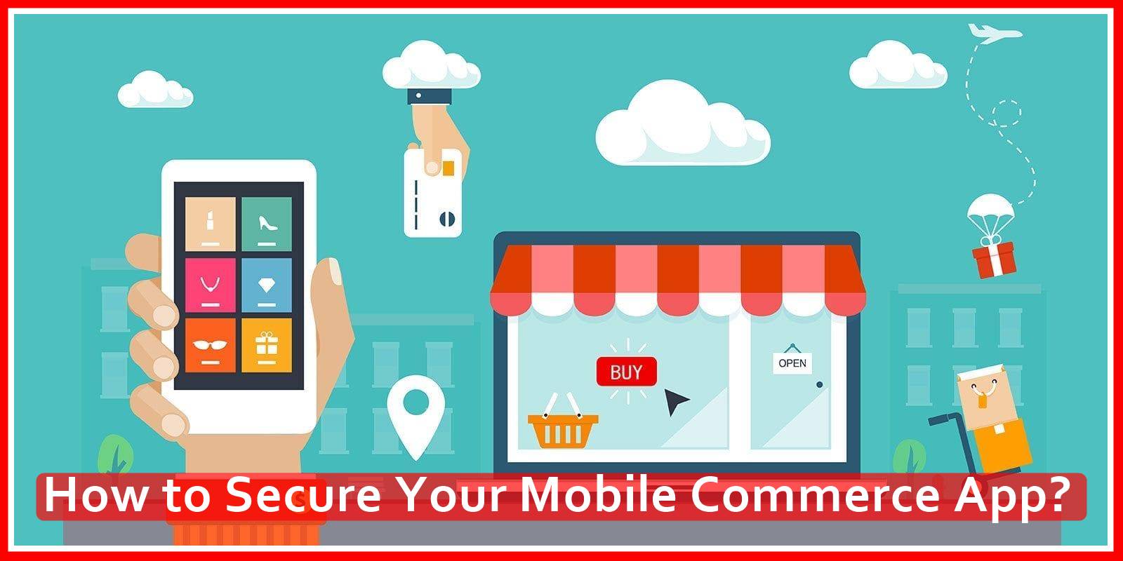 How to Secure Your Mobile Commerce App?