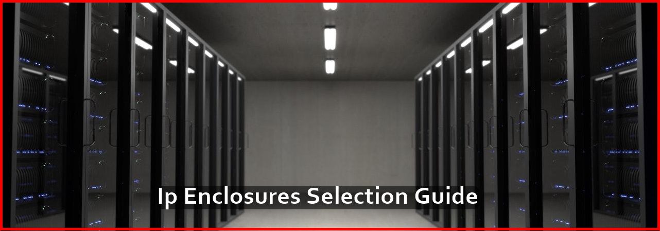 Ip Enclosures Selection Guide