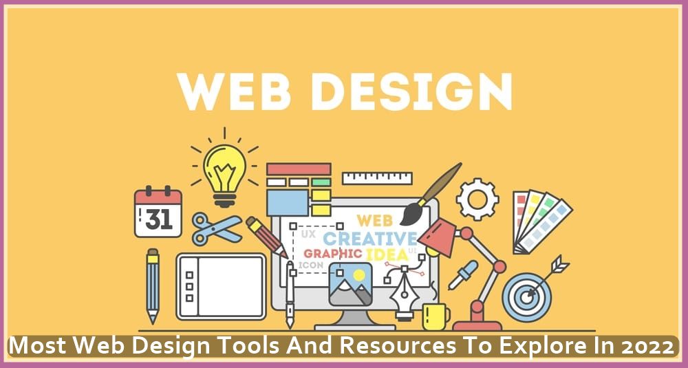 Most Web Design Tools and Resources to Explore in 2022
