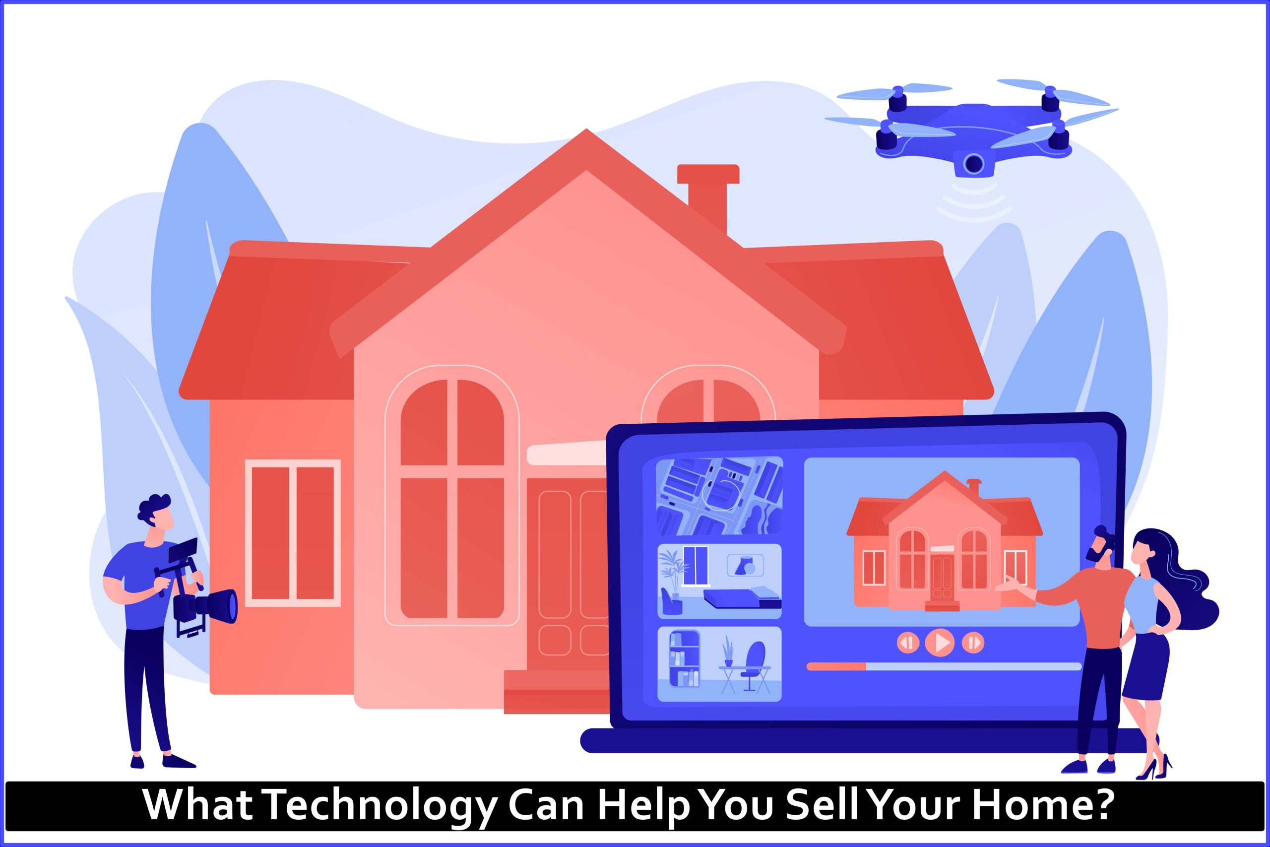 What Technology Can Help You Sell Your Home?