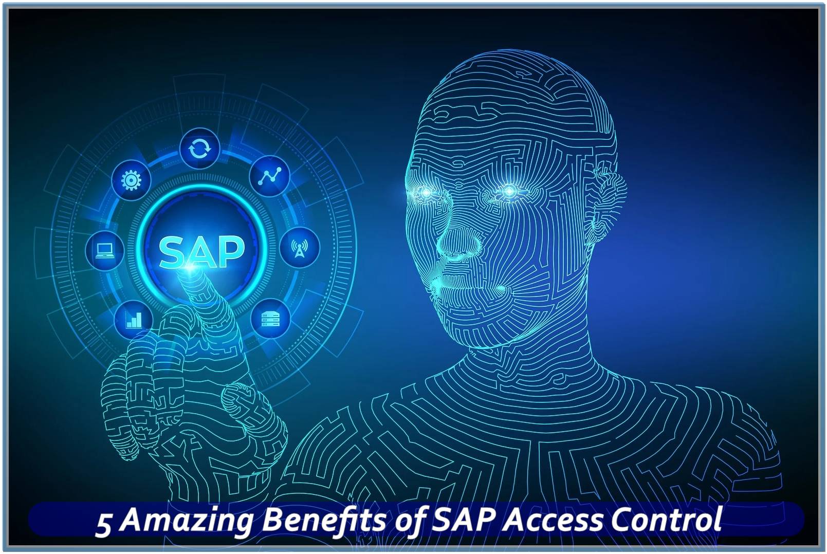 5 Amazing Benefits of SAP Access Control