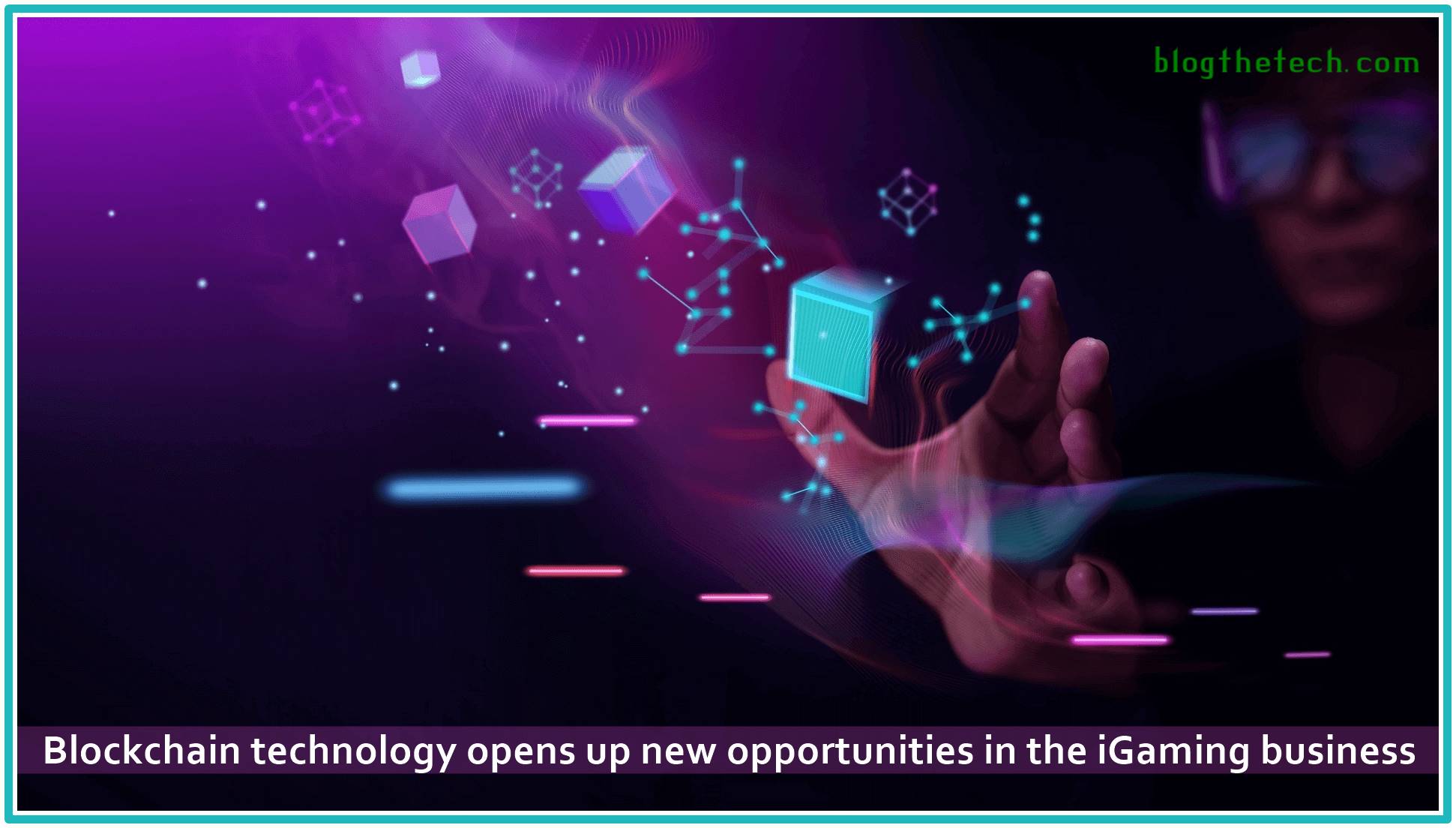 Blockchain technology opens up new opportunities in the iGaming business